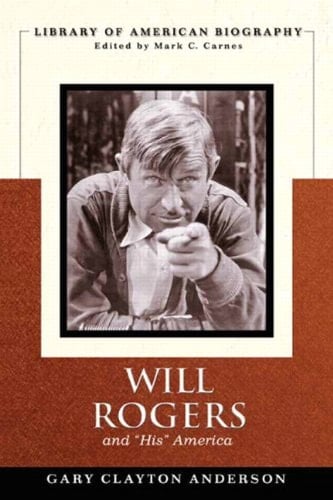 Will Rogers and "His" America (Library of American Biography)