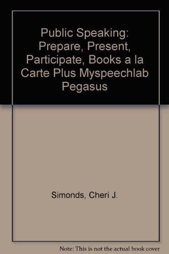 Public Speaking: Prepare, Present, Participate, Books a la Carte Plus MySpeechLab Pegasus