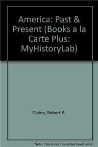 America: Past & Present (Books a la Carte Plus: MyHistoryLab)