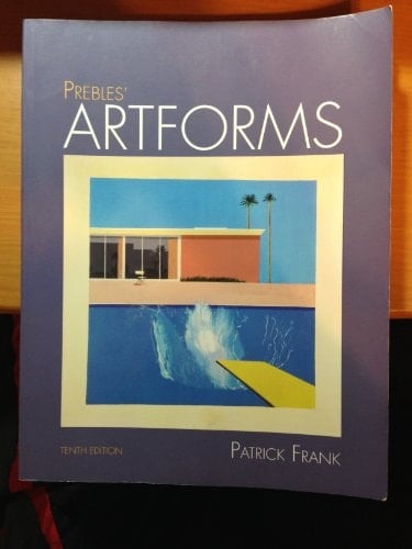 Prebles' Artforms: An Introduction to the Visual Arts, 10th Edition