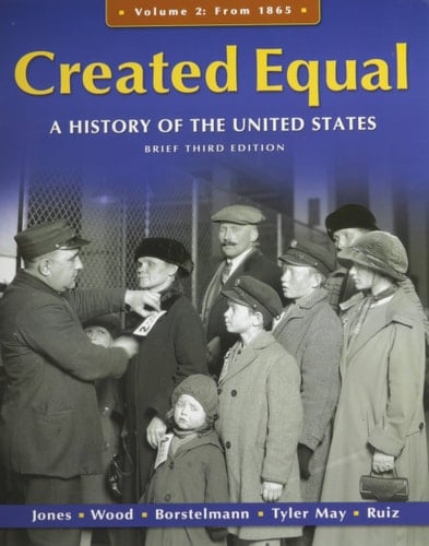 Created Equal + Myhistorylab: A History of the United Statest, Volume 2: From 1865