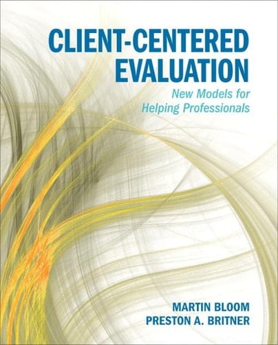 Client-Centered Evaluation: New Models for Helping Professionals