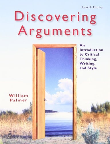 Discovering Arguments: An Introduction to Critical Thinking, Writing, and Style