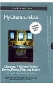 NEW MyLiteratureLab with Pearson eText -- Standalone Access Card -- for Literature: A World of Writing Stories, Poems, Plays, and Essays