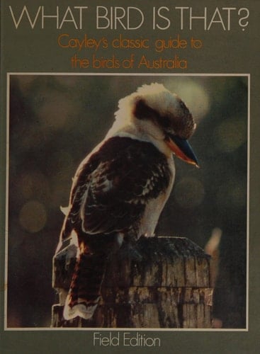 What Bird Is That?: Cayley's Classic Guide to the Birds of Australia (Field Edition)