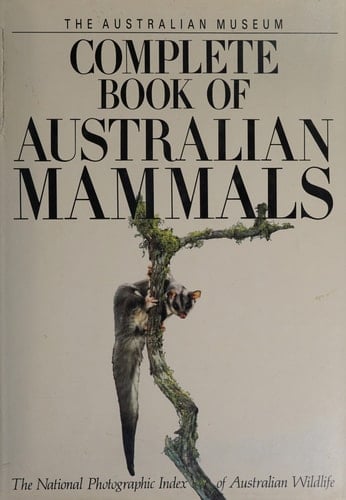 The Complete Book of Australian Mammals: The National Photographic Index of Australian Wildlife