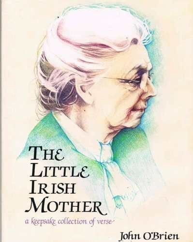 The Little Irish Mother - a Keepsake Collection of Verse