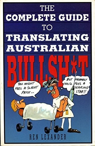 The Complete Guide to Translating Australian Bullshit