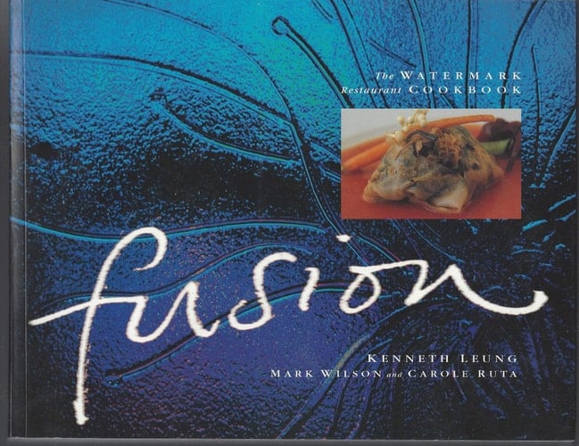 Fusion - the Watermark Restaurant Cookbook