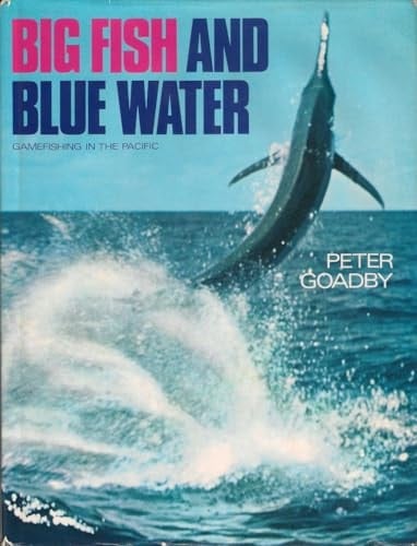 Big fish and blue water;: Gamefishing in the Pacific