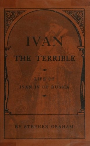 Ivan the Terrible: Life of Ivan IV of Russia