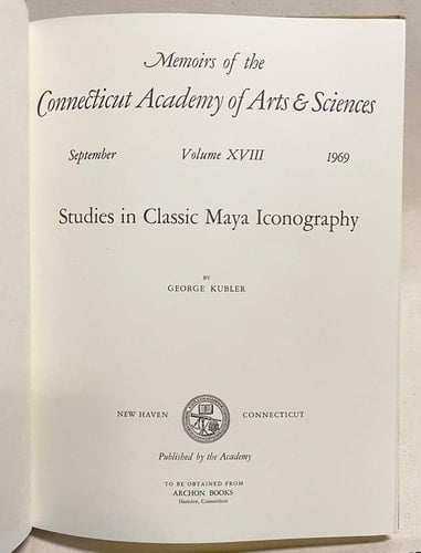 Studies in Classic Maya Iconography. (Memoirs of the Connecticut Academy of Arts & Sciences, V. 18)