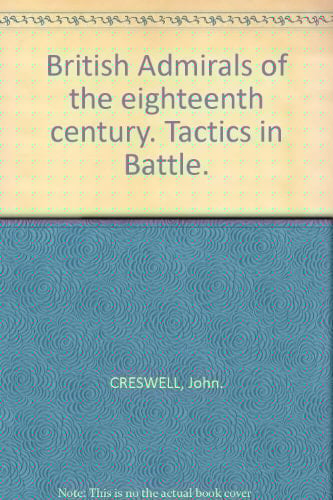 British Admirals of the eighteenth century. Tactics in Battle.
