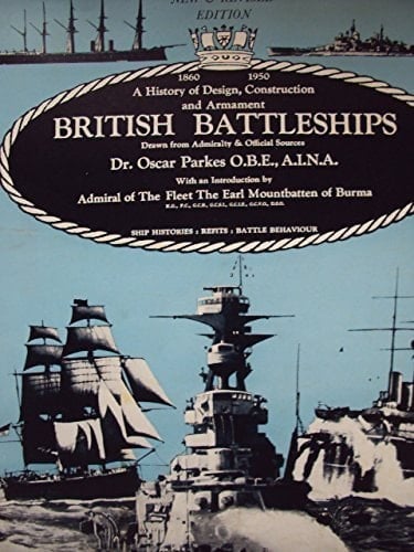 British Battleships, Eighteen Sixty to Nineteen Fifty: A History of Design, Construction & Armament
