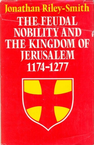 The Feudal Nobility and the Kingdom of Jerusalem, 1174-1277