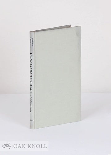 Donald Barthelme: A comprehensive bibliography and annotated secondary checklist