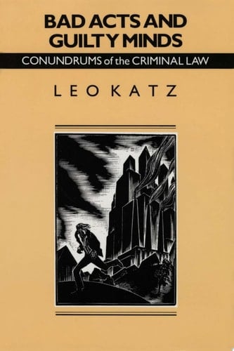 Bad Acts and Guilty Minds Conundrums of the Criminal Law