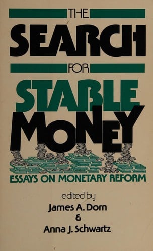 The Search for Stable Money: Essays on Monetary Reform