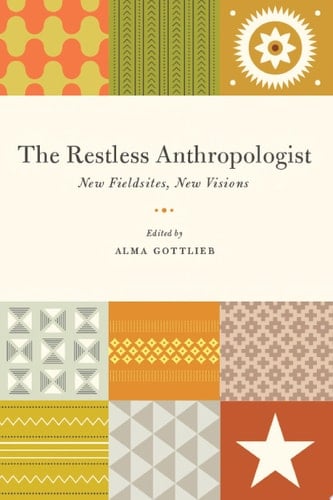 The Restless Anthropologist New Fieldsites, New Visions