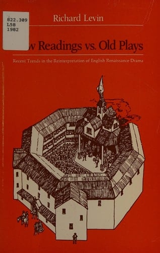 New Readings Vs. Old Plays Recent Trends in the Reinterpretation of English Renaissance Drama