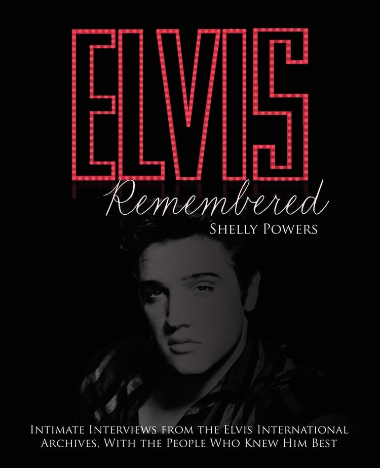 Elvis Remembered Intimate Interviews from the Elvis International Archives, with the People Who Knew Him Best