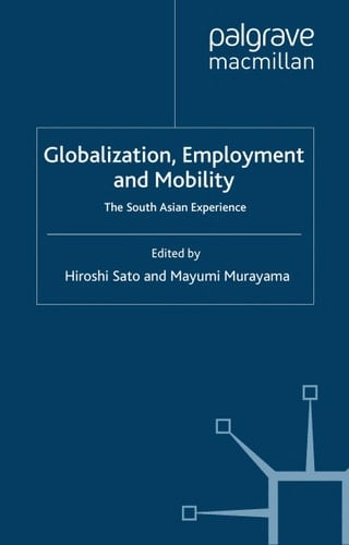 Globalisation, Employment and Mobility: The South Asian Experience (IDE-JETRO Series)