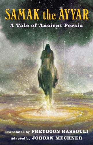 Samak the Ayyar A Tale of Ancient Persia