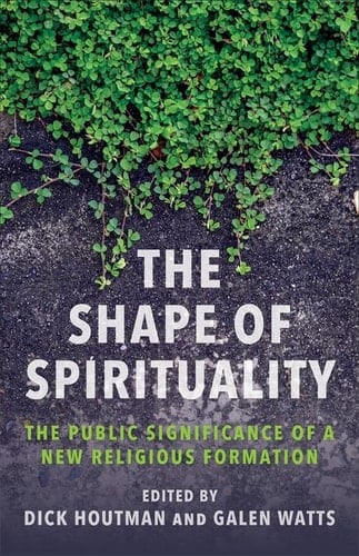The Shape of Spirituality The Public Significance of a New Religious Formation