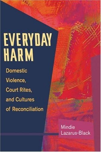 Everyday harm: domestic violence, court rites, and cultures of reconciliation