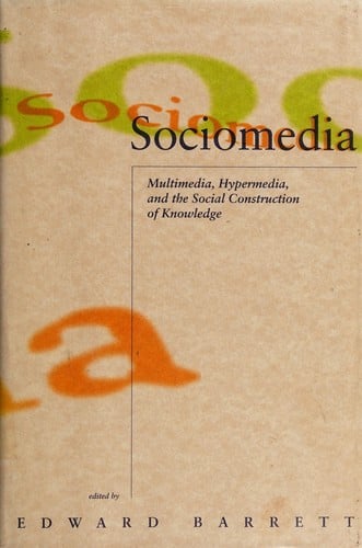 Sociomedia: Multimedia, Hypermedia, and the Social Construction of Knowledge (Digital Communication)