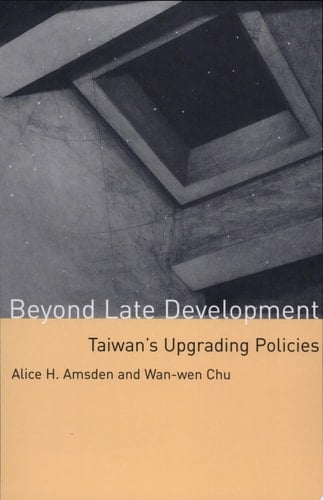 Beyond Late Development Taiwan's Upgrading Policies