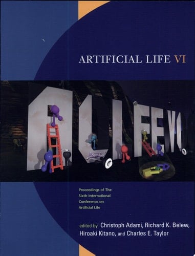 Artificial Life VI Proceedings of the Sixth International Conference on Artificial Life
