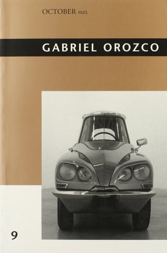 Gabriel Orozco (Volume 9) (October Files (9))