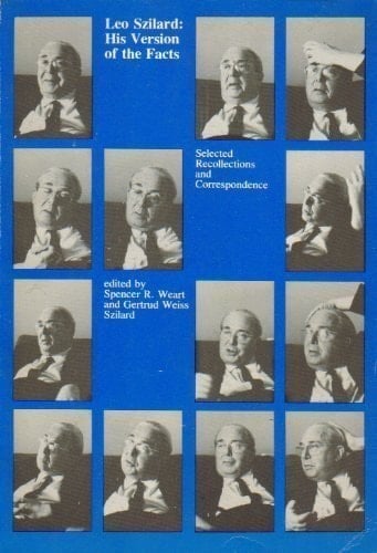 Leo Szilard, His Version of the Facts Selected Recollections and Correspondence