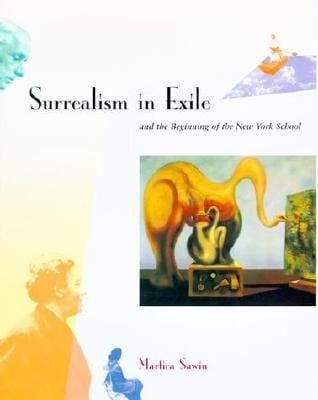 Surrealism In Exile And The Beginning Of The New York School