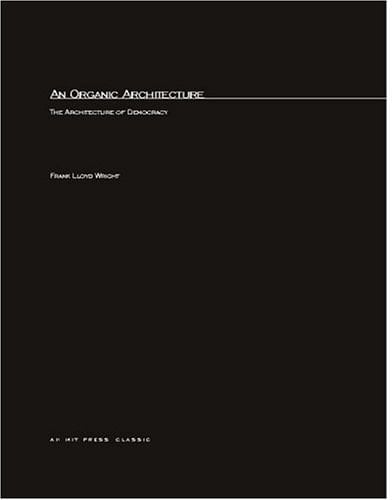 An Organic Architecture The Architecture of Democracy