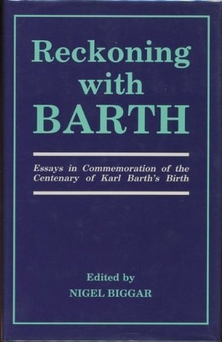 Reckoning with Barth: Essays in Commemoration of the Centenary of Karl Barth's Birth