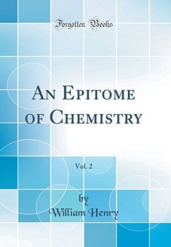 An Epitome of Chemistry, Vol. 2 (Classic Reprint)