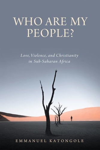 Who Are My People? Love, Violence, and Christianity in Sub-Saharan Africa