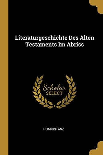 Literaturgeschichte Des Alten Testaments Im Abriss
