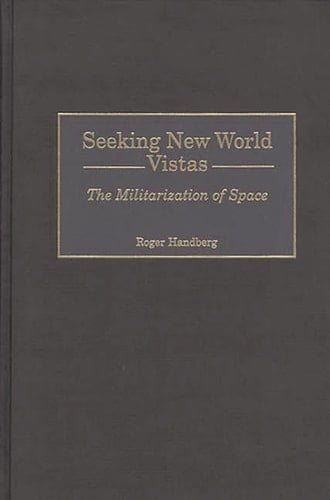 Seeking New World Vistas The Militarization of Space