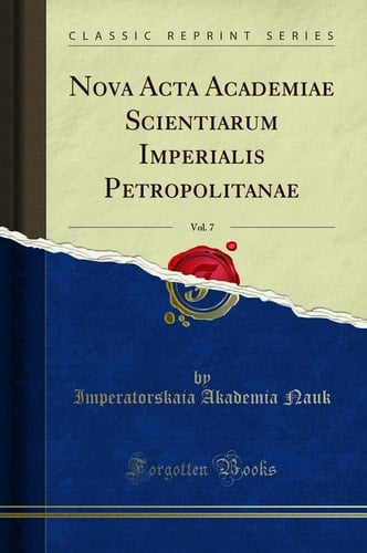Nova ACTA Academiae Scientiarum Imperialis Petropolitanae, Vol. 7 (Classic Reprint)