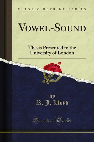 Vowel-Sound Thesis Presented to the University of London (Classic Reprint)