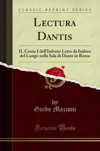 Lectura Dantis Il Canto I Dell'inferno Letto Da Isidoro Del Lungo Nella Sala Di Dante in Roma (Classic Reprint)
