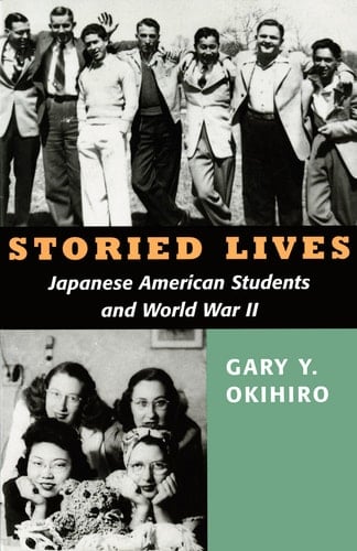Storied Lives Japanese American Students and World War II