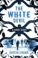 The White Devil 'An intelligent, bristling ghost story with a stunning sense of place', Gillian Flynn, author of Gone Girl