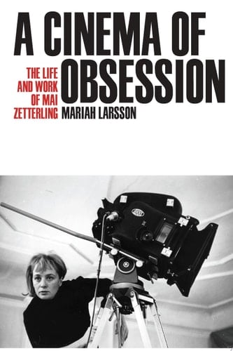 A Cinema of Obsession The Life and Work of Mai Zetterling