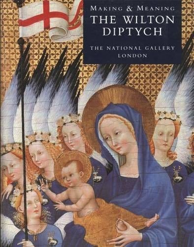 Making and Meaning The Wilton Diptych