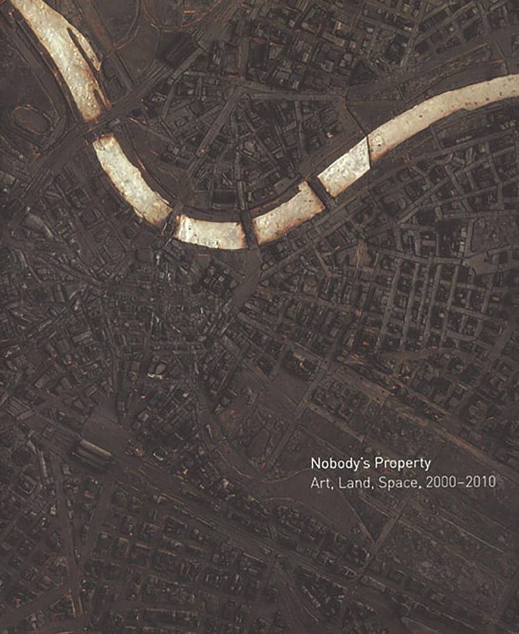Nobody's Property Art, Land, Space, 2000-2010