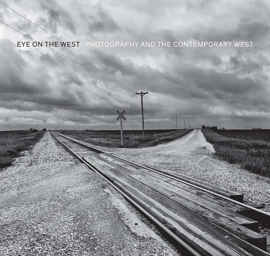 Eye on the West Photography and the Contemporary West